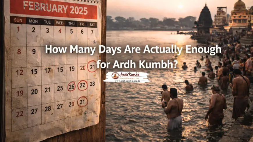How Many Days Are Actually Enough for Ardh Kumbh?