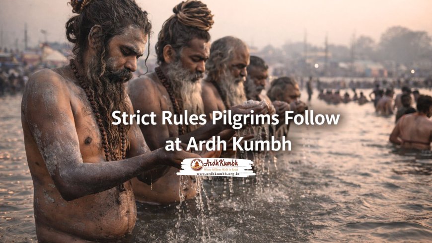 Strict Rules Pilgrims Follow at Ardh Kumbh