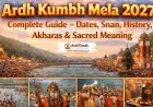 Ardh Kumbh Mela 2027 Complete Guide – Dates, Snan, History, Akharas & Sacred Meaning