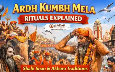 Ardh Kumbh Mela Rituals Explained Shahi Snan & Akhara Traditions