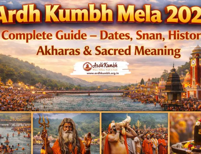 Ardh Kumbh Mela 2027 Complete Guide – Dates, Snan, History, Akharas & Sacred Meaning