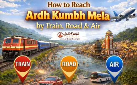 How to Reach Ardh Kumbh Mela by Train Road Air