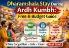 Dharamshala Stay During Ardh Kumbh: Free & Budget Guide