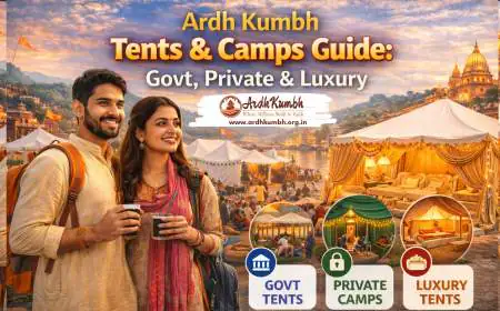 Ardh Kumbh Tents & Camps Guide: Govt, Private & Luxury