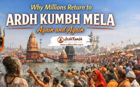 Why Millions Return to Ardh Kumbh Mela Again and Again