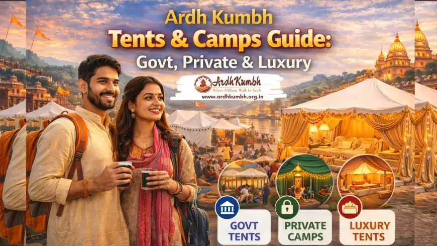 Ardh Kumbh Tents & Camps Guide: Govt, Private & Luxury