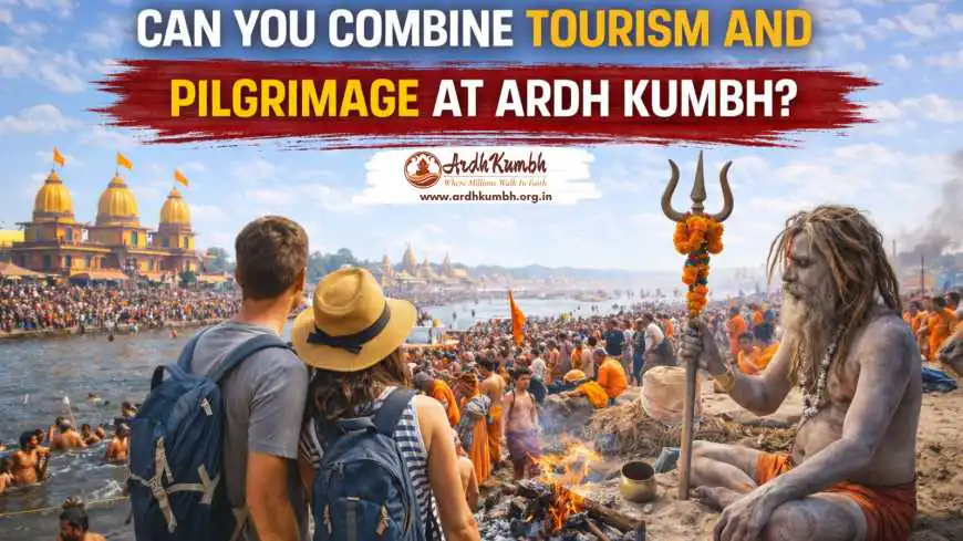 Can You Combine Tourism and Pilgrimage at Ardh Kumbh?