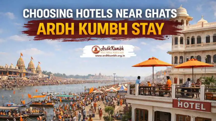 Choosing Hotels Near Ghats for Ardh Kumbh Stay