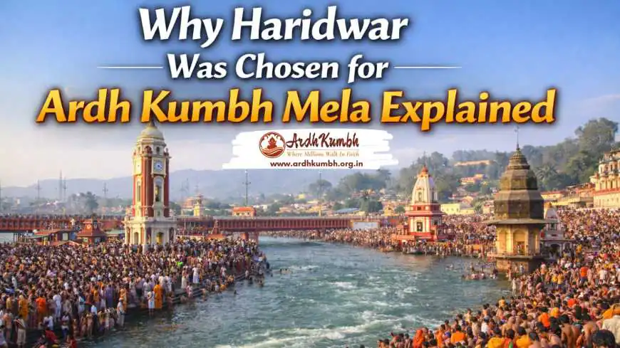 Why Haridwar Was Chosen for Ardh Kumbh Mela Explained