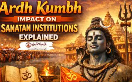 Ardh Kumbh Impact on Sanatan Institutions Explained