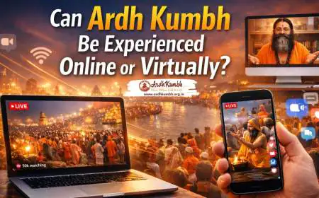 Can Ardh Kumbh Be Experienced Online or Virtually?