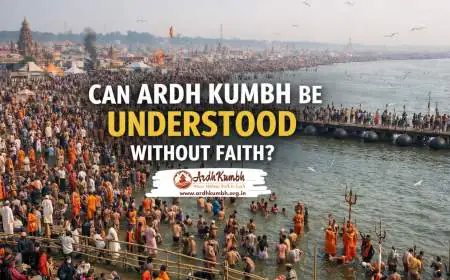 Can Ardh Kumbh Be Understood Without Faith?