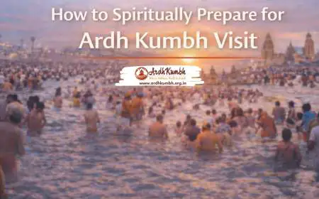 How to Spiritually Prepare for Ardh Kumbh Visit