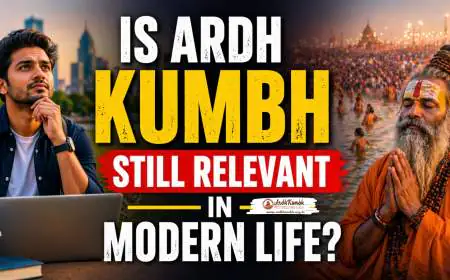 Is Ardh Kumbh Still Relevant in Modern Life?