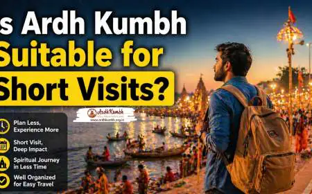 Is Ardh Kumbh Suitable for Short Visits?