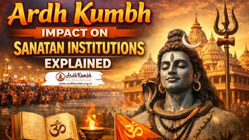 Ardh Kumbh Impact on Sanatan Institutions Explained