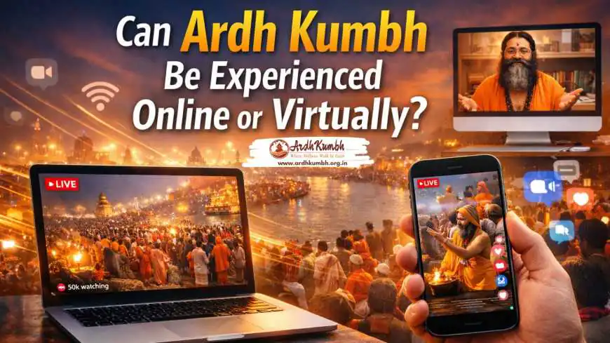 Can Ardh Kumbh Be Experienced Online or Virtually?