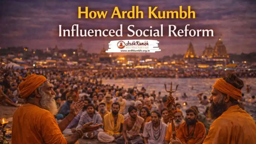 How Ardh Kumbh Influenced Social Reform