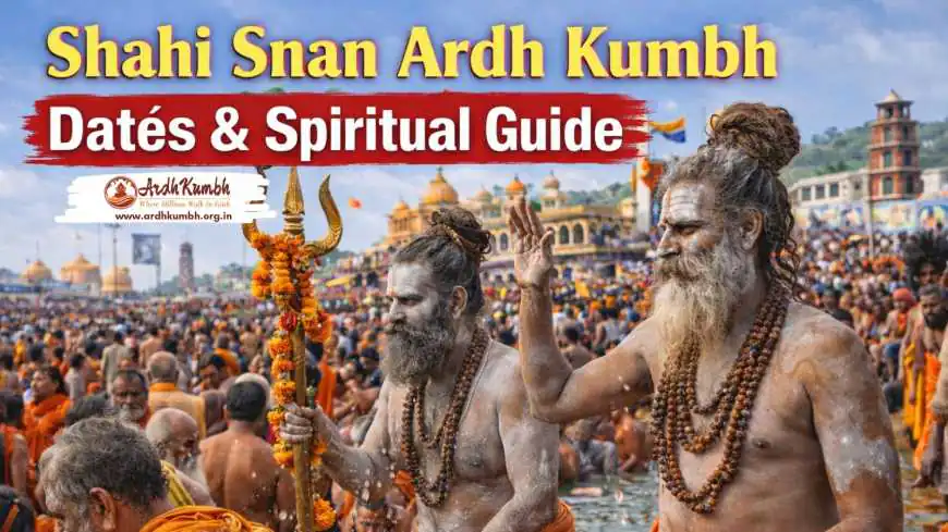 Shahi Snan Ardh Kumbh Dates & Spiritual Guide