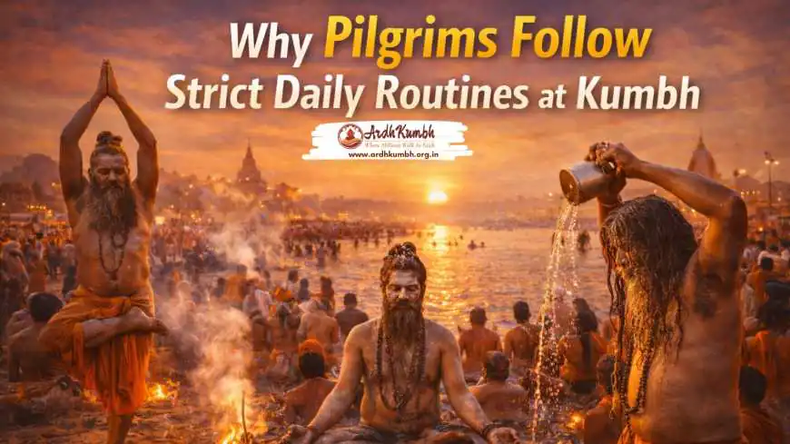 Why Pilgrims Follow Strict Daily Routines at Kumbh