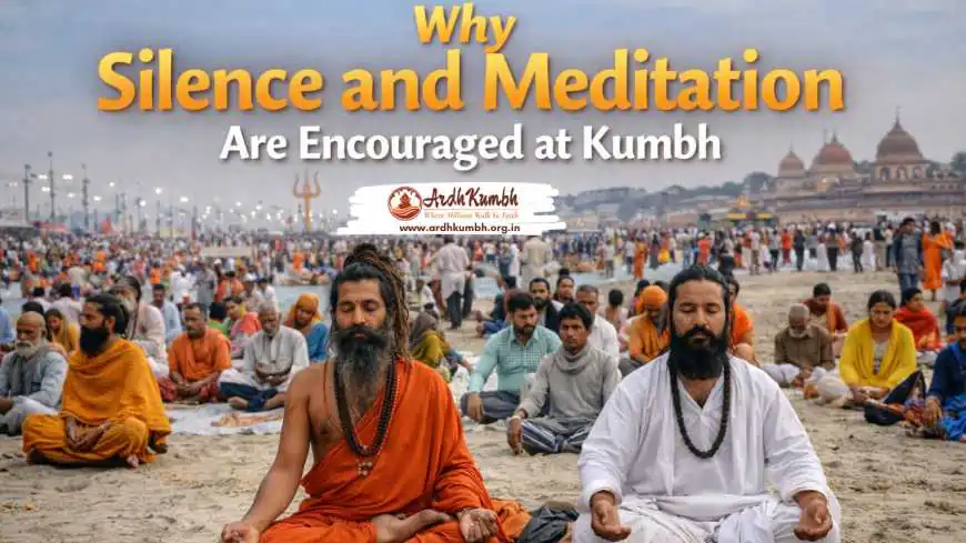Why Silence and Meditation Are Encouraged at Kumbh