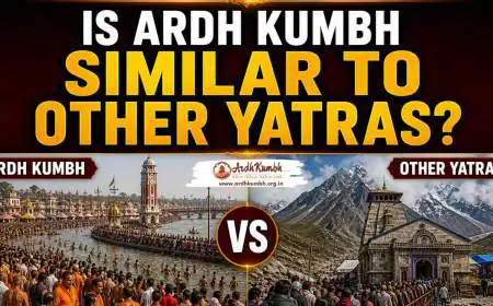 is Ardh Kumbh Similar to Other Yatras?