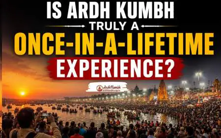 Is Ardh Kumbh Truly a Once-in-a-Lifetime Experience?