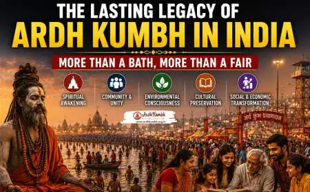 The Lasting Legacy of Ardh Kumbh in India – More Than a Bath, More Than a Fair