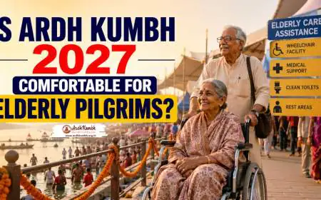 Is Ardh Kumbh 2027 Comfortable for Elderly Pilgrims?