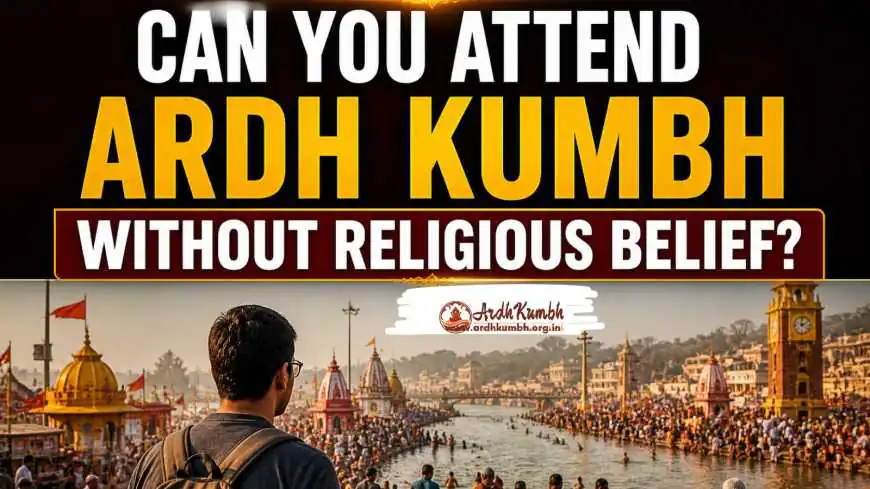 Can You Attend Ardh Kumbh Without Religious Belief?