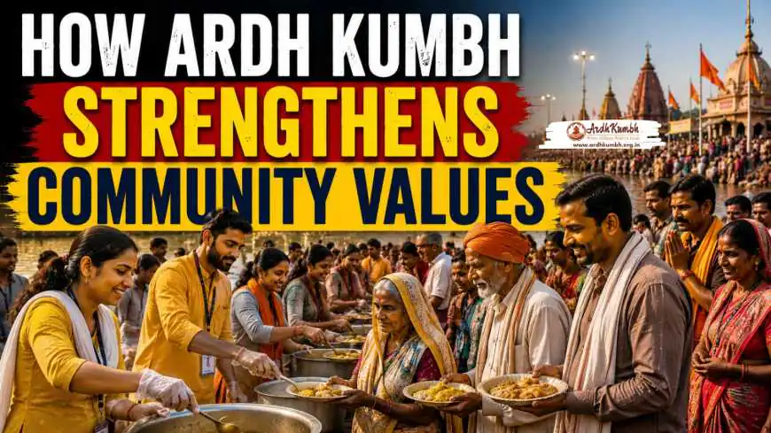 How Ardh Kumbh Strengthens Community Values