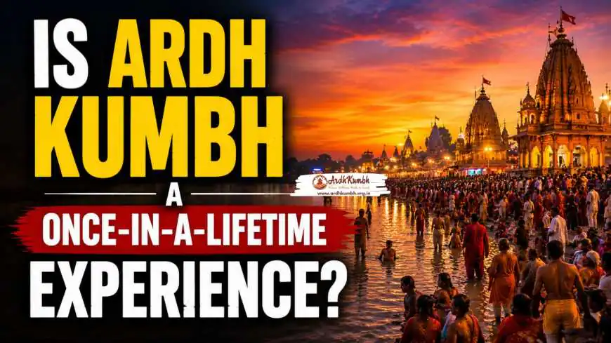 Is Ardh Kumbh a Once-in-a-Lifetime Experience?