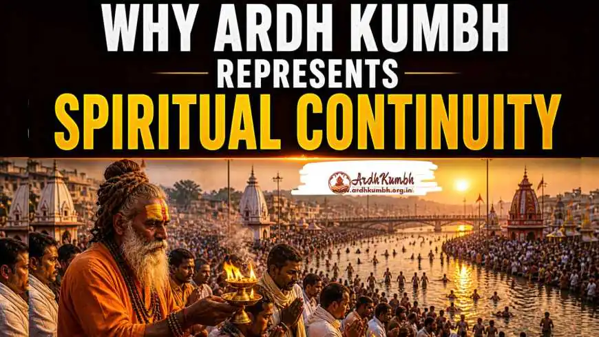 Why Ardh Kumbh Represents Spiritual Continuity