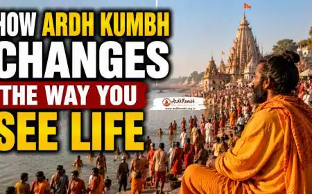 How Ardh Kumbh Changes the Way You See Life