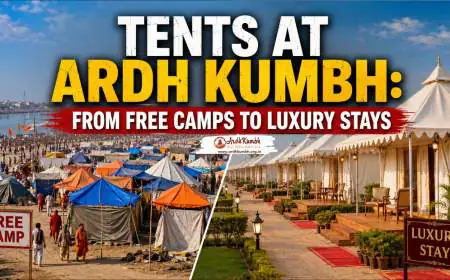 Tents at Ardh Kumbh: From Free Camps to Luxury Stays
