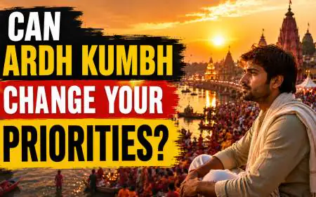 Can Ardh Kumbh Change Your Priorities