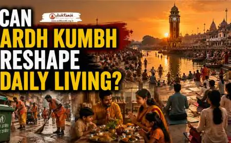 Can Ardh Kumbh Reshape Daily Living
