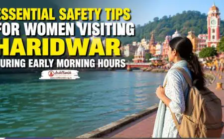 Essential Safety Tips for Women Visiting Haridwar During Early Morning Hours