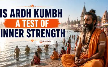Is Ardh Kumbh a Test of Inner Strength