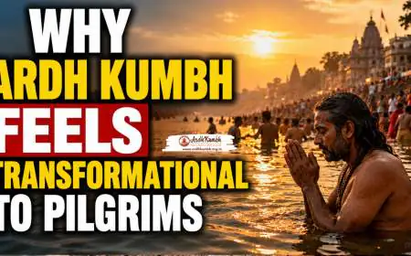 Why Ardh Kumbh Feels Transformational to Pilgrims