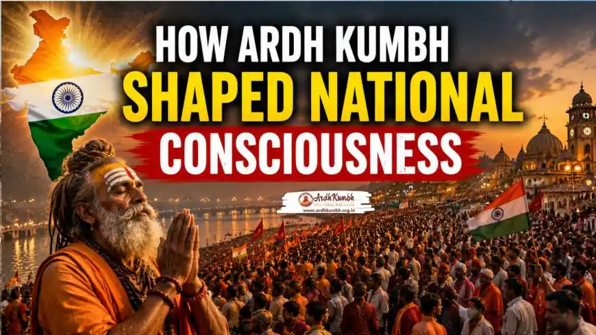 How Ardh Kumbh Shaped National Consciousness